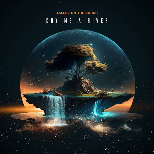 Asleep on the Couch cry me a river