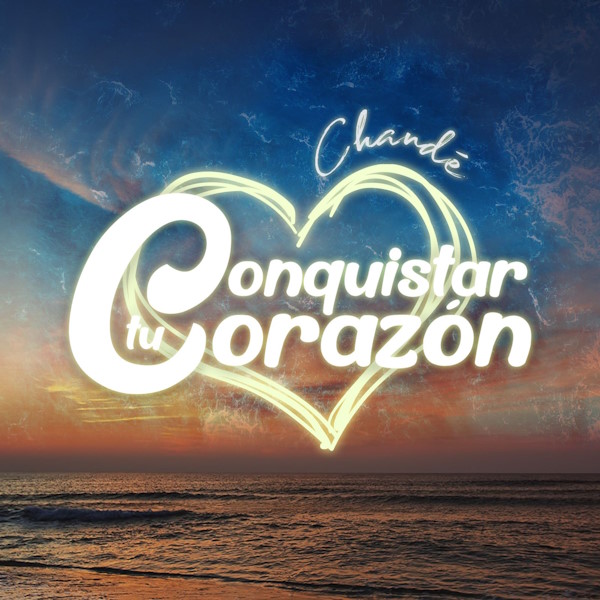 Conquistar tu corazon chande