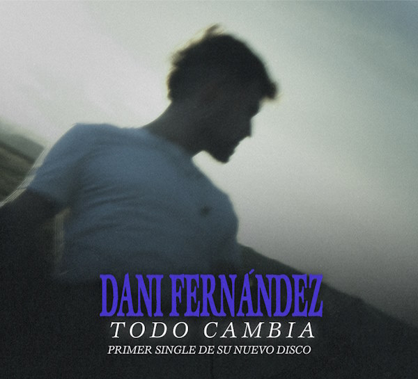 Dani Fernandez Todo Cambia