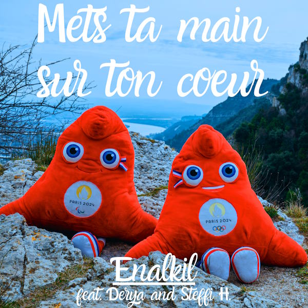 Enalkil mets ta main sur ton coeur