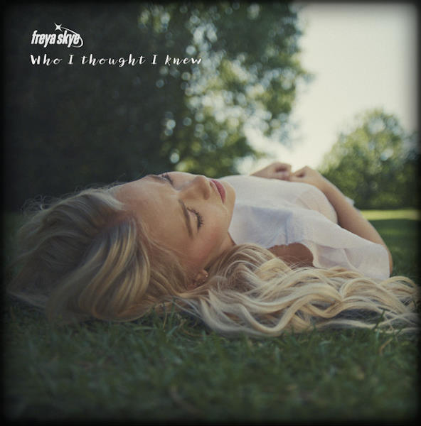 Freya Skye Who I Thought