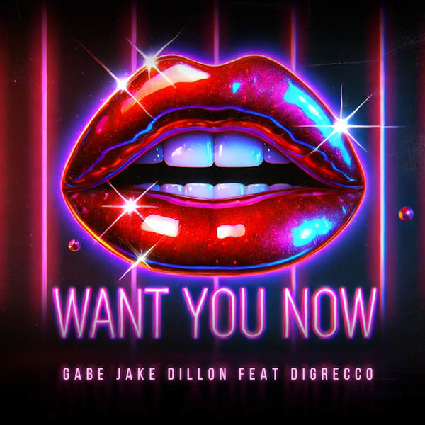 Gabe Jake Dillon want you now ft digrecco 