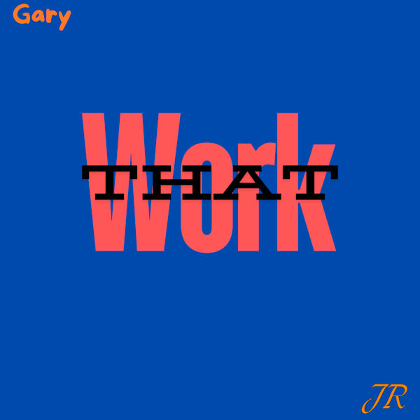 Gary Jr that work
