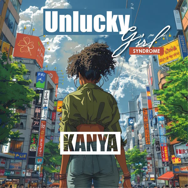 KANYA unlucky girl syndrome