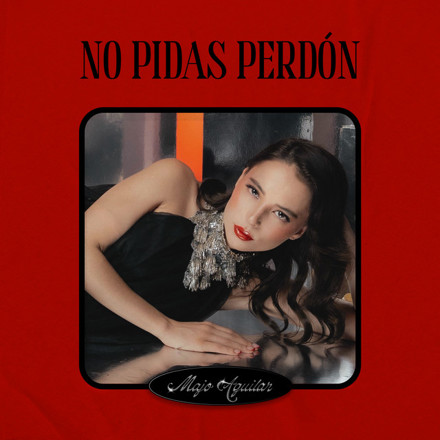 Majo Aguilar no pidas perdon