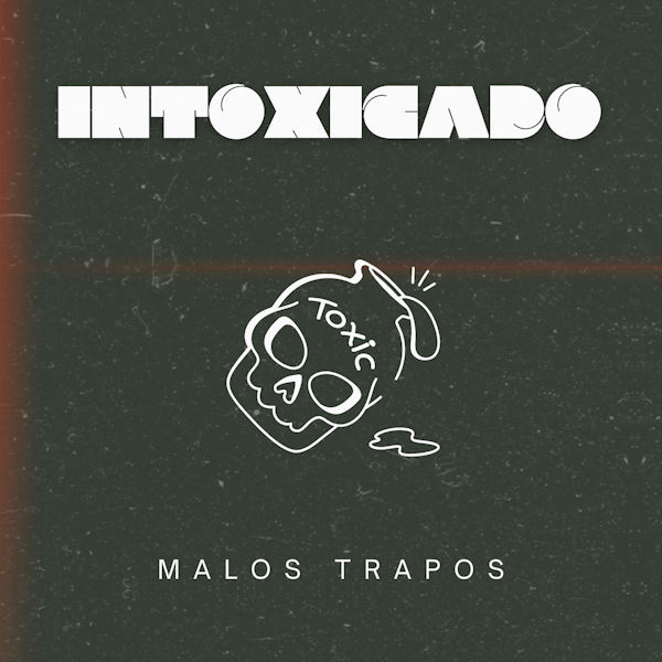 Malos Trapos intoxicado