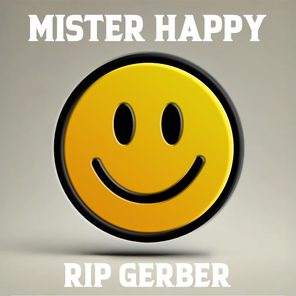 Rip Gerber mister happy
