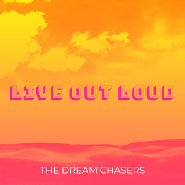 The Dream Chasers live out loud